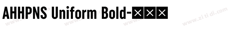 AHHPNS Uniform Bold字体转换